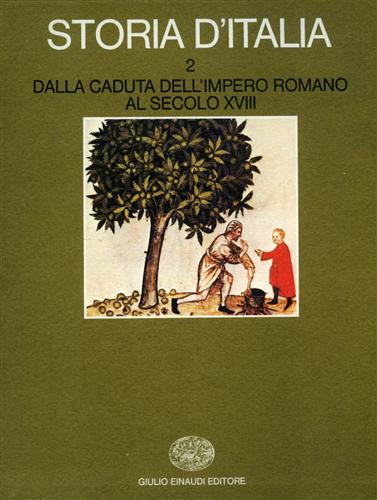 Tabacco,G. Vivanti,C. Miccoli,G. e altri. - Storia d'Italia. Vol.2, tomi I,II: Dalla Caduta dell'Impero Romano al Secolo XVIII.