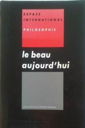 Descamps,Christian. Schaeffer,Jean-Marie. Chateau,Dominique. Lacoste,Jean. Proust,Franoise, et al. - Le beau aujourd'hui.