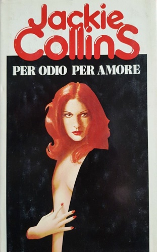 Collins,Jackie. - Per odio, per amore.