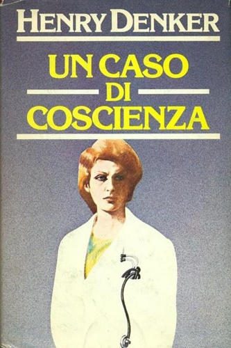 Denker,Henry. - Un caso di coscienza.