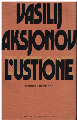 Aksjonov,Vasilij. - L'ustione. Romanzo in tre libri. Tardi anni sessanta. Primi anni settanti.