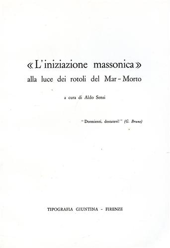 Sensi,Aldo. - L'iniziazione massonica alla luce dei rotoli del Mar Morto.