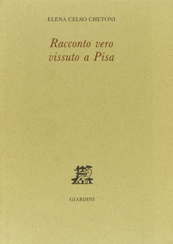 Celso Chetoni,Elena. - Racconto vero vissuto a Pisa.