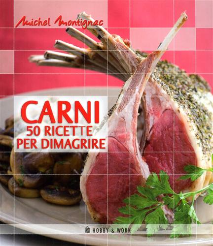 Montignac,Michel. - Carni. 50 ricette per dimagrire.