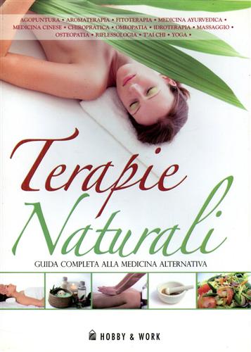 Thompson,Rob. Stafford, Diane. - Terapie naturali. Guida completa alla medicina alternativa.