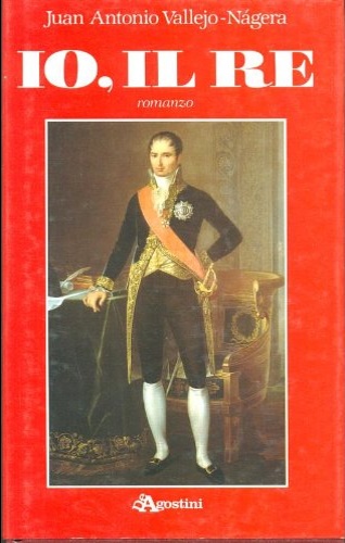 Vallejo-Nagera,Juan Antonio. - Io, il re.