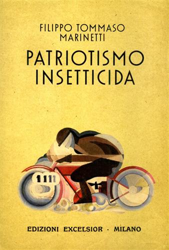 Marinetti,Filippo Tommaso. - Patriottismo insetticida. Romanzo d'avventure legislative.