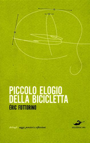 Fottorino,Eric. - Piccolo elogio della bicicletta.