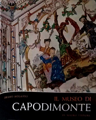 Molajoli,Bruno. - Il Museo di Capodimonte.