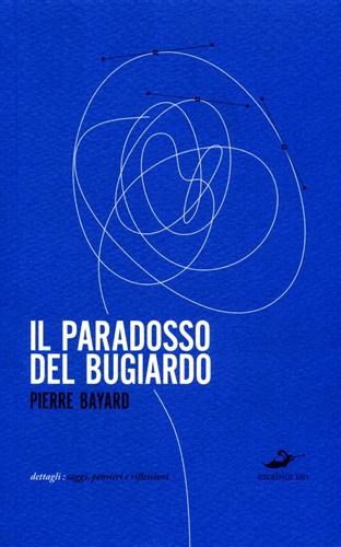 Bayard,Pierre. - Il paradosso del bugiardo.