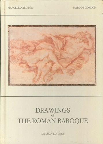 Aldega,Marcello. Gordon,Margot. - Drawings of the Roman Baroque.
