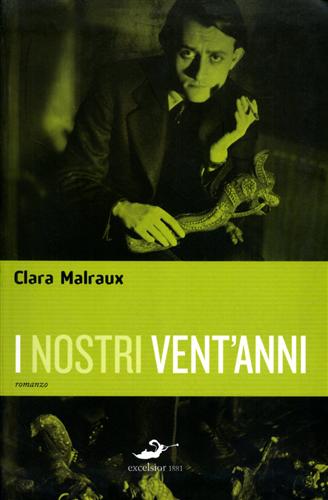 Malraux,Clara. - I nostri vent'anni. (Romanzo).