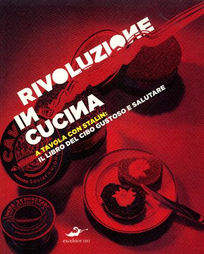Avirovic,Ljiljana. - Rivoluzione in cucina. A tavola con Stalin: Il libro del cibo gustoso e salutare.