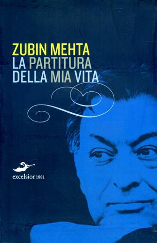 Mehta,Zubin. - La partitura della mia vita.