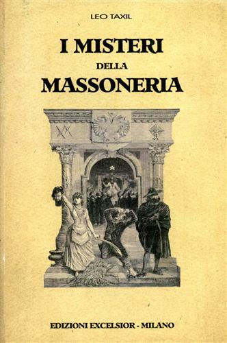 Taxil,Leo. - I Misteri della Massoneria.