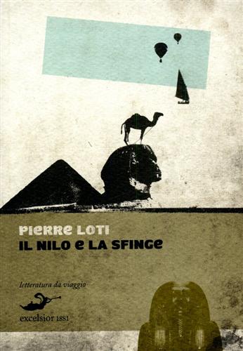 Loti,Pierre. - Il Nilo e la sfinge.