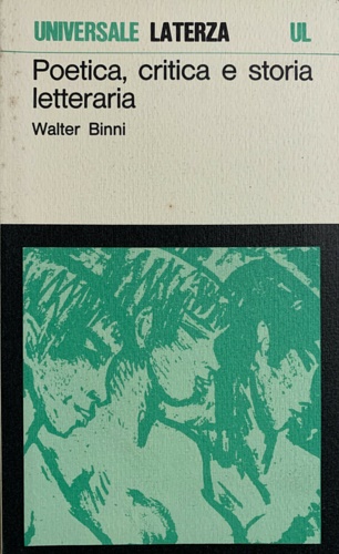 Binni,Walter. - Poetica, critica e storia letteraria.