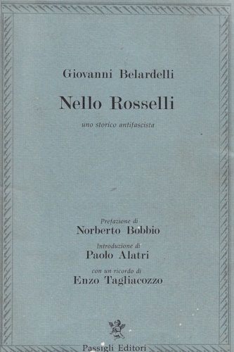 Belardelli,Giovanni. - Nello Rosselli uno storico antifascista.