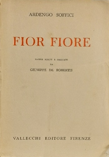 Soffici,Ardengo (Rignano sull'Arno, 1879-1964). - Fior Fiore.