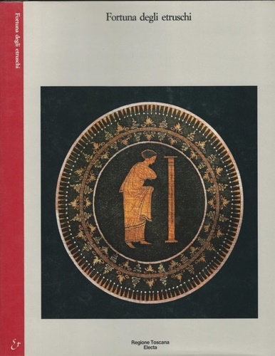 Catalogo della Mostra: - Fortuna degli Etruschi.