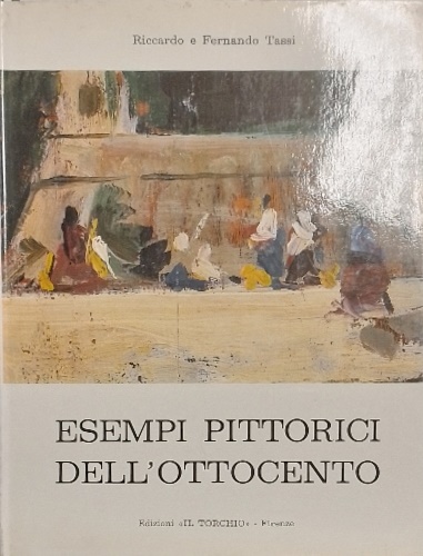 Tassi,Riccardo. Tassi,Fernando. - Esempi pittorici dell'Ottocento. Opere di Puccinelli, Costa, Ca