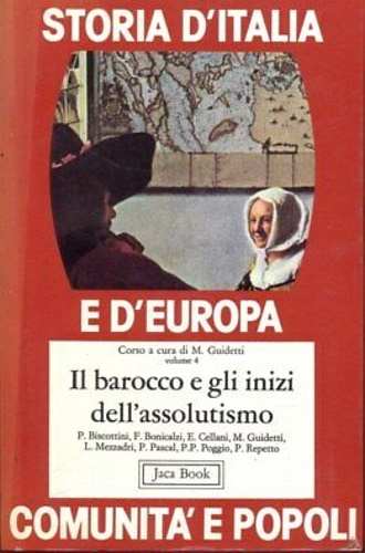 Biscottini,P. Bonicalzi,F. Cellani,E. Guidetti,M. Mezzadri,L. Pascal,P. - Il barocco e gli inizi dell'assolutismo. Vol.4.