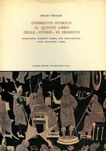 Virgilio,Biagio. - Commento storico al quinto libro delle Storie di Erodoto. Introduzione, commento storico