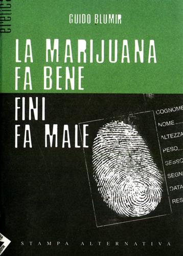 Blumir,Guido. - La marujuana fa bene Fini fa male.