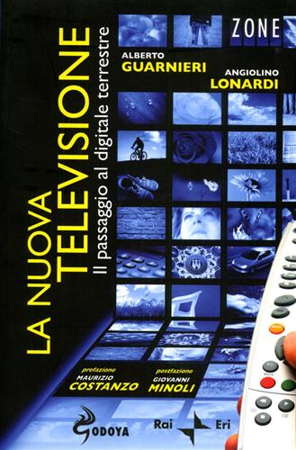 Guarnieri,Alberto. Lonardi,Angiolino. - La nuova televisione. Il passaggio al digitale terrestre.