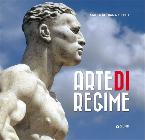Giusti,Maria Adriana. - Arte di regime.