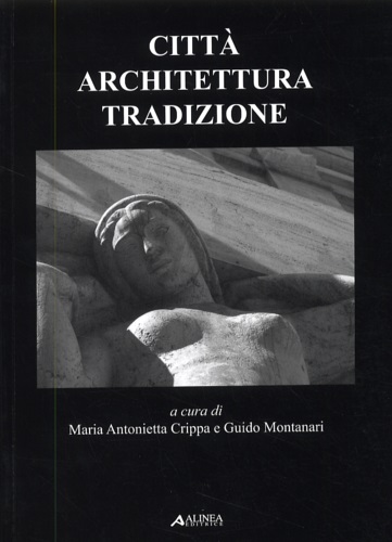 Crippa,Maria Antonietta. Montanari,Guido. - Citt Architettura tradizione.