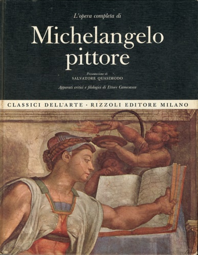 Quasimodo,Salvatore (a cura di). - L'opera completa di Michelangelo pittore.