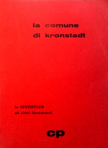 -- - La Comune di Kronstadt. Le Izvestija e altri documenti. Raccolta di documenti comprend
