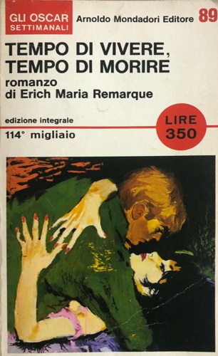 Remarque,Erich Maria. - Tempo di vivere, tempo di morire.