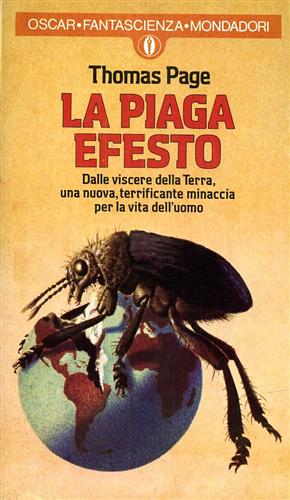 Page,Thomas. - La piaga Efesto. Dalle viscere della terra, una nuova, terrificante minaccia per la vita dell'uomo.