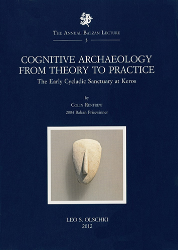 Renfrew, Colin. - Cognitive Archaeology from Theory to Practice. The early Cycladic Sanctuary at Keros.