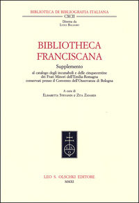 -- - Bibliotheca Franciscana. Supplemento al catalogo degli incunaboli e delle cinquecentine dei Frati Minori dellEmilia Romagna conservate presso il Convento dellOsservanza di Bologna.