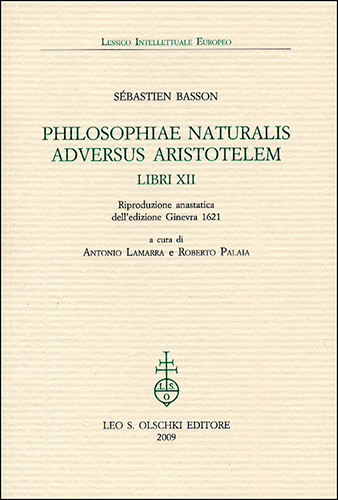 Basson, Sbastien. - Philosophiae naturalis adversus Aristotelem. Libri XII. Riproduzione anastatica dell'e