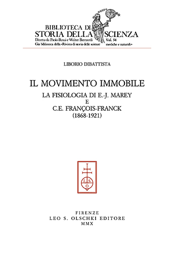 Dibattista, Liborio. - Il movimento immobile. La fisiologia di E.-J. Marey e C.E. Franois-Franck (1868-1921).