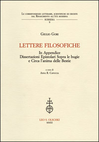 Gori, Giulio. - Lettere filosofiche. In appendice: Dissertazioni epistolari sopra le bugie e circa l'anima delle bestie.