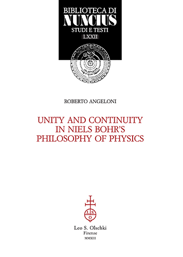 Angeloni, Roberto. - Unity and Continuity in Niels Bohr's Philosophy of Physics.