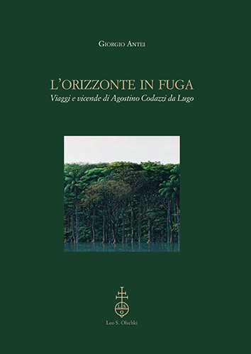 Antei, Giorgio. - L'orizzonte in fuga. Viaggi e vicende di Agostino Codazzi da Lugo.