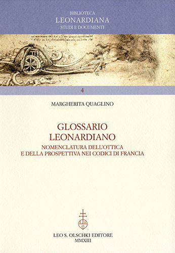 Quaglino, Margherita. - Glossario Leonardiano. Nomenclatura dell'ottica e della prospettiva nei codici di Francia.