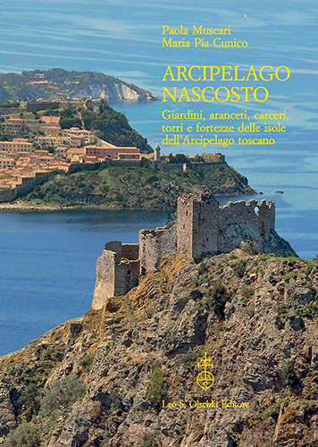 Muscari, Paola - Cunico, Maria Pia. - Arcipelago nascosto. Giardini, aranceti, carceri, torri e fortezze delle isole dell'Arcipelago toscano.