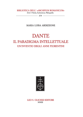 Ardizzone, Maria Luisa. - Dante. Il paradigma intellettuale. Un'inventio degli anni fiorentini.