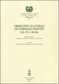 -- - Orizzonti culturali di Cornelio Nepote. Dal Po a Roma. Atti del Convegno (Ostiglia, 2