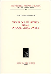 Addesso, Cristiana Anna. - Teatro e festivit nella Napoli aragonese.