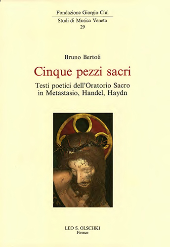 Bertoli, Bruno. - Cinque pezzi sacri. Testi poetici dell'Oratorio Sacro in Metastasio, Handel, Haydn.