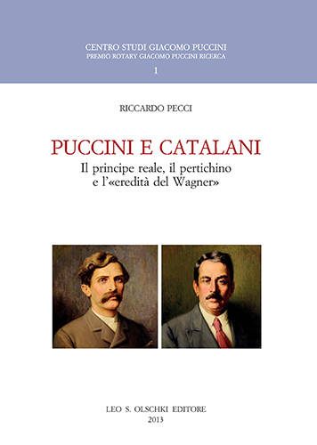 Pecci, Riccardo. - Puccini e Catalani. Il principe reale, il pertichino e l'eredit del Wagner.