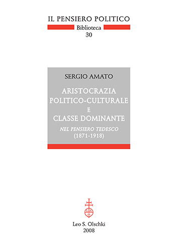 Amato, Sergio. - Aristocrazia politico-culturale e classe dominante. nel pensiero tedesco (1871-1918).